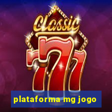 plataforma mg jogo